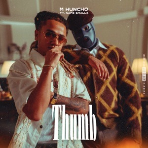 M HUNCHO feat NAFE SMALLZ - Thumb Chords and Lyrics