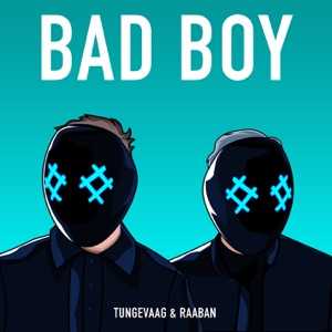 TUNGEVAAG AND RAABAN - Bad Boy Chords and Lyrics
