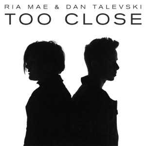 RIA MAE, TALEVSKI - Too Close Chords and Lyrics