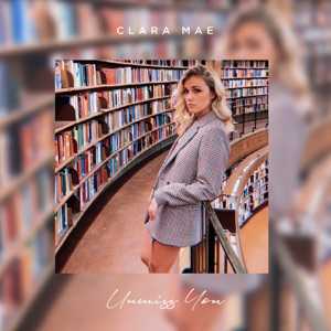 CLARA MAE - Unmiss You Chords and Lyrics