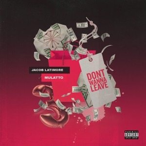 JACOB LATIMORE feat MULATTO - Don't Wanna Leave Chords and Lyrics