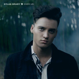 DYLAN BRADY - Over Us Chords and Lyrics