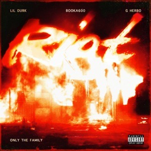 LIL DURK , ONLY THE FAMILY feat BOOKA600 , G HERBO - Riot Chords and Lyrics