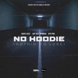 DAVE EAST, JAY ELECTRONICA, 070 PHI - No Hoodie (Nothin' To Lose) Chords and Lyrics