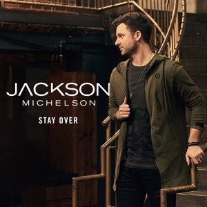 JACKSON MICHELSON - Stay Over Chords and Lyrics