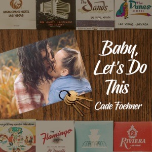 CADE FOEHNER - Baby, Let's Do This Chords and Lyrics