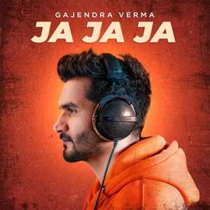 GAJENDRA VERMA - Ja Ja Ja - Official Audio Chords and Lyrics