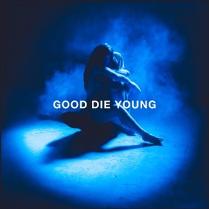 ELLEY DUHE - Good Die Young Chords and Lyrics