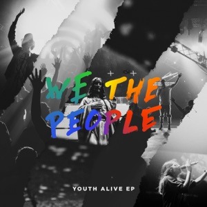 YOUTH ALIVE - We The People Chords and Lyrics