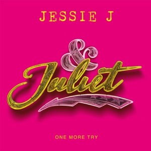 JESSIE J - One More Try (From And Juliet) Chords and Lyrics