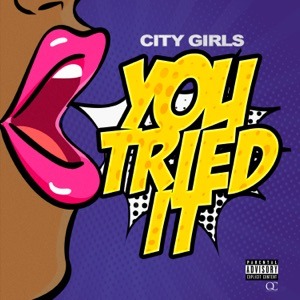 CITY GIRLS - You Tried It Chords and Lyrics