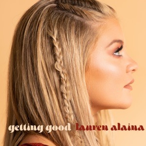 LAUREN ALAINA - Getting Good Chords and Lyrics