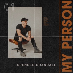 SPENCER CRANDALL - My Person Chords and Lyrics