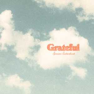 SPENCER SUTHERLAND - Grateful Chords and Lyrics