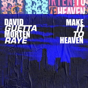 DAVID GUETTA feat MORTEN, RAYE - Make It To Heaven Chords and Lyrics