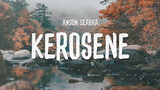 ANSON SEABRA - Kerosene Chords and Lyrics