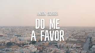 ANSON SEABRA - Do Me A Favor Chords and Lyrics