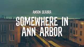 ANSON SEABRA - Somewhere In Ann Arbor Chords and Lyrics