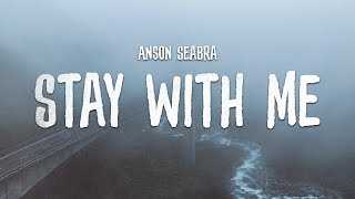 ANSON SEABRA - Stay With Me Chords and Lyrics