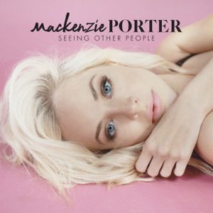 MACKENZIE PORTER - Seeing Other People Chords and Lyrics