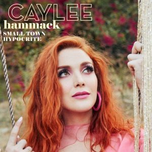 CAYLEE HAMMACK - Small Town Hypocrite Chords for Guitar and Piano CAYLEE HAMMACK - Small Town Hypocrite Chords for Guitar and Piano
