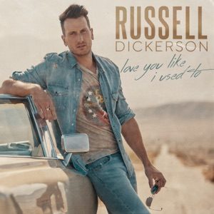 RUSSELL DICKERSON - Love You Like I Used To Chords for Guitar and Piano RUSSELL DICKERSON - Love You Like I Used To Chords for Guitar and Piano