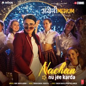 ANGREZI MEDIUM - Nachan Nu Jee Karda Chords and Lyrics
