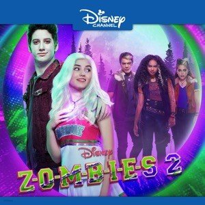 ZOMBIES – Cast - ZOMBIES 2 (Original TV Movie Soundtrack): lyrics and songs