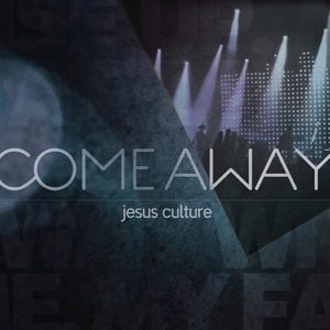 JESUS CULTURE feat CHRIS QUILALA - Come Away Chords for Guitar and Piano