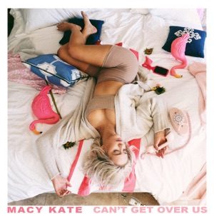 MACY KATE - Can't Get Over Us Chords for Guitar and Piano MACY KATE - Can't Get Over Us Chords for Guitar and Piano