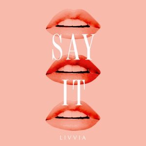 LIVVIA - Say It Chords for Guitar and Piano LIVVIA - Say It Chords for Guitar and Piano