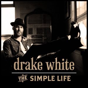 DRAKE WHITE - The Simple Life (Acoustic Version) Chords for Guitar and Piano DRAKE WHITE - The Simple Life (Acoustic Version) Chords for Guitar and Piano