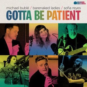 MICHAEL BUBLÉ feat BARENAKED LADIES, SOFIA REYES - Gotta Be Patient Chords for Guitar and Piano