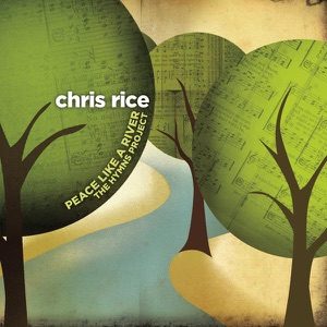 CHRIS RICE - Come Thou Fount Of Every Blessing Chords for Guitar and Piano