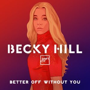 BECKY HILLfeat SHIFT K3Y - Better Off Without You Chords for Guitar and Piano